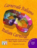 Carnevale Italiano - Italian Carnival: An Introduction to One of Italy's Most Joyful Celebrations 0984272321 Book Cover