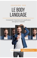 Comment mieux communiquer avec le body language ?: Maîtriser les signaux corporels pour renvoyer une image positive 2806268508 Book Cover