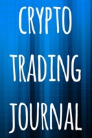 Crypto Trading Journal: The perfect way to record your crypto trades! Ideal gift for anyone you know who trades / invests in cryptocurrency! 1692957783 Book Cover