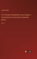 Fra Tommaso Campanella, la sua congiura, i suoi processi e la sua pazzia: narrazione parte 2: Vol. 2 (Italian Edition) 3368714120 Book Cover