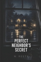 THE PERFECT NEIGHBOR'S SECRET B0HBWR1SBF Book Cover