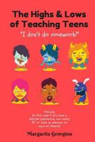 The Highs & Lows of Teaching Teens: "I don't do omework!" 1973989123 Book Cover