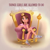 Things Girls Are Allowed To Do (An Incomplete List) B0H335S15C Book Cover