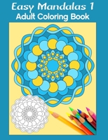 Easy Mandalas 1: Adult Coloring Book 0973435720 Book Cover