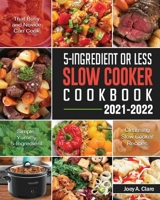 5-Ingredient Or Less Slow Cooker Cookbook 1801664293 Book Cover