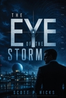 The Eye of the Storm: A Thriller B0DT9YQRN5 Book Cover