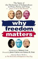 Why Freedom Matters: The Spirit of the Declaration of Independence in Prose, Poetry, and Song from 1776 to the Present 0761131655 Book Cover