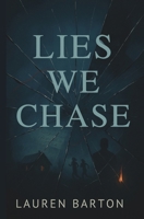 Lies We Chase B0FJ3X2M4Y Book Cover