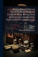 Initia Bibliothecae Medico, Practicae Et Chirurgicae Realis Sive Repertorii Medicinae, Practicae Et Chirurgiae: Tomus ... Continens U. V. X. Y. Z., Volume 8 117931929X Book Cover
