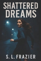 SHATTERD DREAMS B0G5NFJZR6 Book Cover