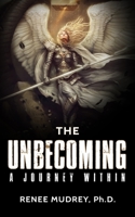 The Unbecoming: A Journey Within 1790320437 Book Cover