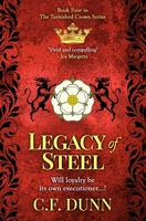 Legacy of Steel: Will loyalty be its own executioner...? (The Tarnished Crown Series) 0854958347 Book Cover
