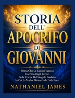 STORIA DELL'APOCRIFO DI GIOVANNI: Prima Che La Genesi Venisse Riscritta Dagli Eretici Sulle Tracce Del Vangelo Proibito In Cui La Madre Divina Cade Dalla Luce (Italian Edition) B0HGNVN5PM Book Cover