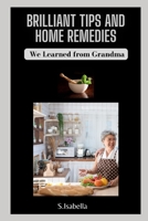 Brilliant Tips And Home Remedies: We Learned from Grandma B09SNRWJ5W Book Cover
