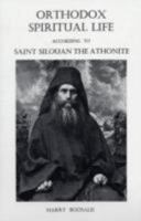 Orthodox Spiritual Life According to Saint Silouan the Athonite 1878997602 Book Cover
