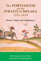 The Portuguese and the Straits of Melaka, 1575-1619: power, trade and diplomacy 9971695707 Book Cover
