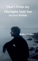 That's What my Therapist Said Too B0GM3VF2W2 Book Cover