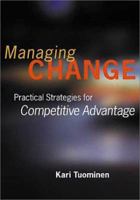 Managing Change: Practical Strategies for Competitive Advantage 0873894707 Book Cover