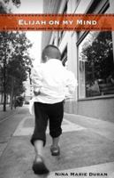 Elijah on My Mind: A Little Boy Who Loves Me More Than Any Man Ever Could 1932279423 Book Cover