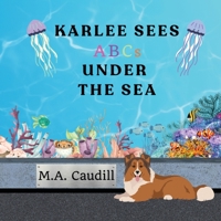 Karlee Sees ABC's Under the Sea B0FR2RDXCX Book Cover