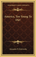 America, Too Young To Die! 0548387907 Book Cover