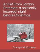 A Visit Fron Jordan Peterson : A Politically Incorrect Night Before Christmas 1724195964 Book Cover