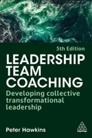 Leadership Team Coaching: Developing Collective Transformational Leadership 0749469706 Book Cover