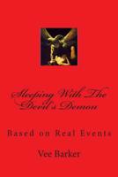 Sleeping with the Devil's Demon: Based on Real Events 1505711320 Book Cover