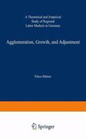 Agglomeration, Growth, and Adjustment: A Theoretical and Empirical Study of Regional Labor Markets in Germany (Zew Economic Studies) 3211249648 Book Cover