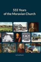 555 Years of the Moravian Church: 1457 - 2012 1977260586 Book Cover