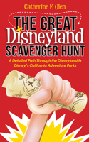 The Great Disneyland Scavenger Hunt: A Detailed Path Through the Disneyland & Disney's California Adventure Parks 1630477761 Book Cover