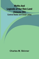 Myths and Legends of Our Own Land - Volume 06: Central States and Great Lakes 9374593858 Book Cover
