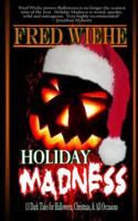 Holiday Madness: 13 Dark Tales for Halloween, Christmas, and All Occasions B0G5339G68 Book Cover