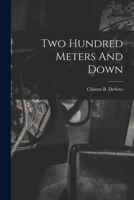 Two Hundred Meters And Down 1013307259 Book Cover