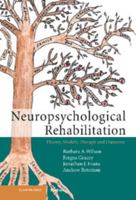 Neuropsychological Rehabilitation: Theory, Models, Therapy and Outcome 0521841496 Book Cover
