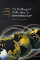 The Challenge of Child Labour in International Law 0521764904 Book Cover