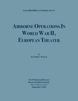 Airborne Operations in World War II (USAF Historical Studies, No.97) 1780395035 Book Cover