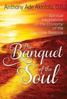 The Banquet of the Soul: Holy Seasons 1432799932 Book Cover
