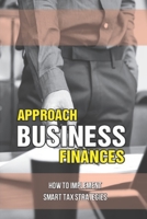 Approach Business Finances: How To Implement Smart Tax Strategies: How To Maximize Your Retirement Planning B09CKKMPG6 Book Cover