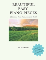 Beautiful Easy Piano Pieces: 20 Beloved Tunes From Around the World B0F194NNHC Book Cover