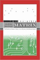 The Invisible Matrix: The Evolution of Altruism, Culture, Human Behavior, & the Memory Network 1411693779 Book Cover