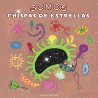 SOMOS chispas de estrellas: Una aventura divertida donde los niños descubren su cuerpo, recorriendo cada rincón hasta llegar a las piezas más pequeñas, la ENERGÍA (Spanish Edition) B0GKGVTBFZ Book Cover
