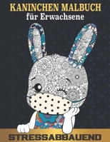 Kaninchen Malbuch Für Erwachsene: Malbuch für Erwachsene mit 30 magischen Kaninchen, Ideal als Anti-Stress-Geschenk, Malbücher für die ganze Familie B08W7SQ88S Book Cover