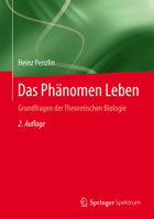 Das Phanomen Leben: Grundfragen Der Theoretischen Biologie 3662481278 Book Cover