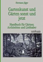 Gartenkunst und Gärten sonst und jetzt 3846024937 Book Cover
