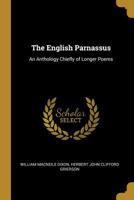 The English Parnassus: An Anthology Chiefly of Longer Poems 9353954967 Book Cover