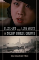 Close-Ups and Long Shots in Modern Chinese Cinemas 0824882903 Book Cover