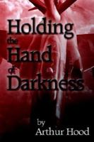 Holding the Hand of Darkness 1932303510 Book Cover
