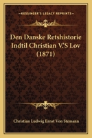 Den Danske Retshistorie Indtil Christian V.'s Lov (1871) 1161049010 Book Cover