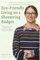 Eco-Friendly Living on a Shoestring Budget: Simple, Sustainable Solutions for a Greener Life Without Breaking the Bank B0FTW2R9BS Book Cover